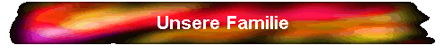 Unsere Familie